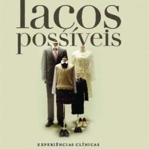 Laços Possíveis: Experiências Clínicas com Casais e Famílias