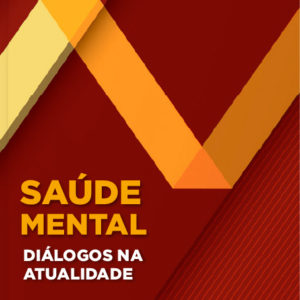 Saúde Mental - Diálogos na Atualidade